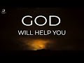 God will help you