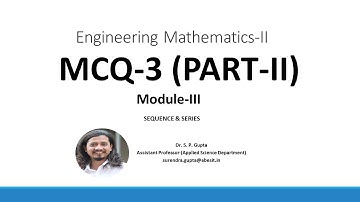 MCQ-3 || PART-II || MODULE-3 || SEQUENCE & SERIES || Dr. S. P. GUPTA || ENGINEERING MATHEMATICS-II