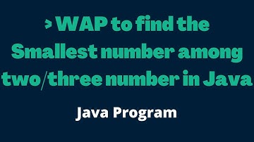 Find Smallest number | smallest number program in java