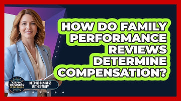 How Do Family Performance Reviews Determine Compensation?