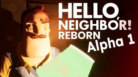 Hello Neighbor Reborn ALPHA 1 IS HERE!