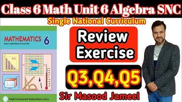 Class 6 Math SNC Review Exercise Q3,Q4,Q5 of Unit 6 Algebra|Single National Curriculum by Sir Masood