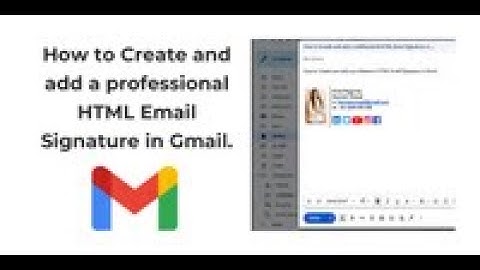 How to Create and add a professional HTML email Signature in Gmail