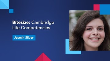 Bitesize: Cambridge Life Competencies with Jasmin Silver