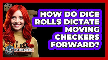 How Do Dice Rolls Dictate Moving Checkers Forward?