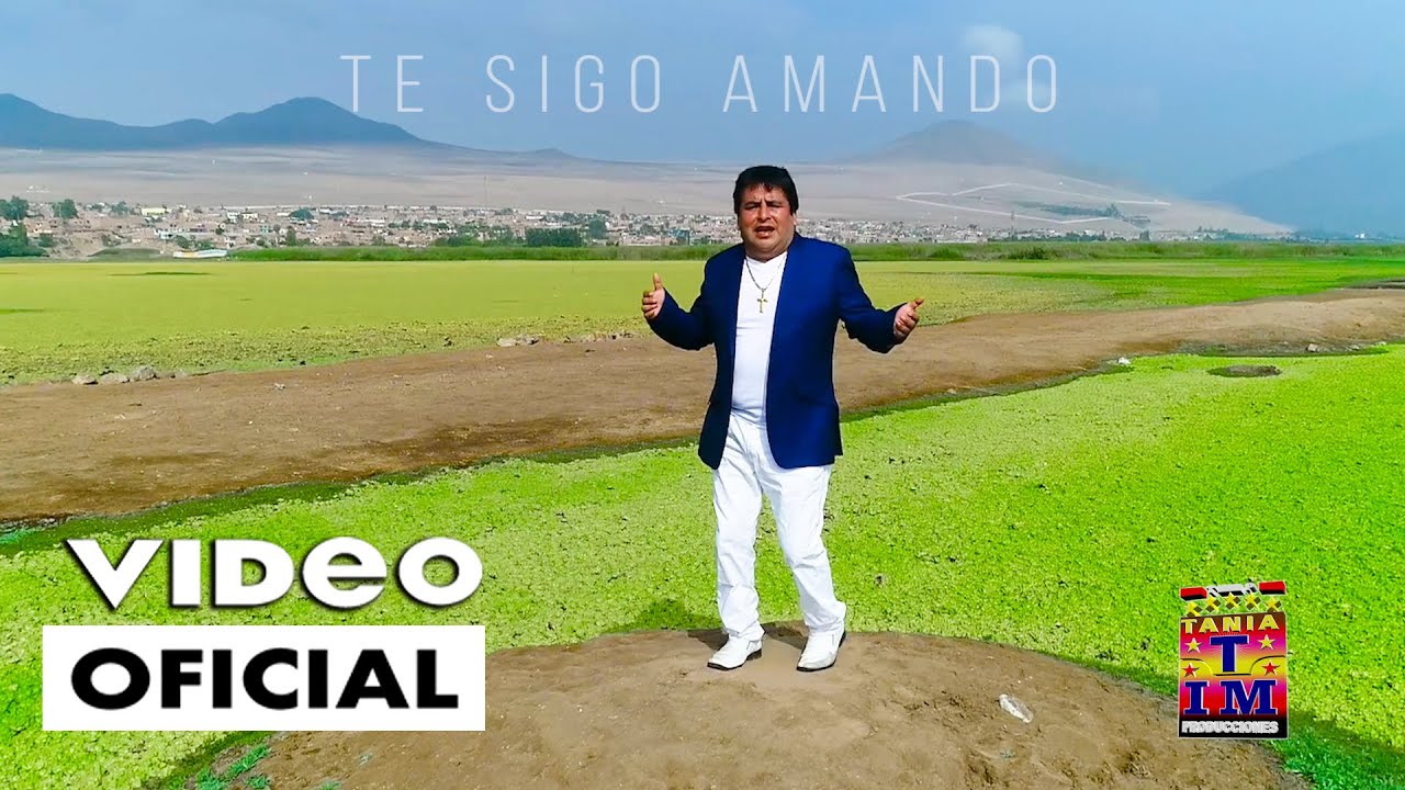 Luchito Alvarez Torres - TE SIGO AMANDO (Video Oficial) Tania Producciones✓