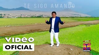 Luchito Alvarez Torres - TE SIGO AMANDO (Video Oficial) Tania Producciones✓ Resimi