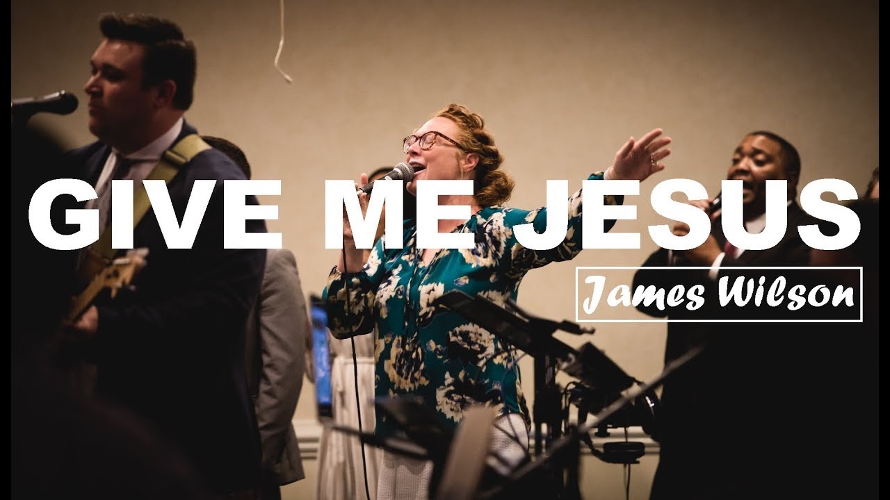 Give Me Jesus James Wilson LIVE Cover YouTube Give me jesus james wilson live cover youtube