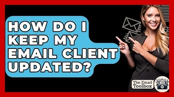 How Do I Keep My Email Client Updated? - TheEmailToolbox.com