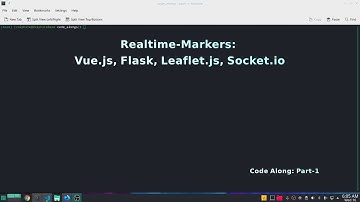 Real-Time Markers: Vue.js, Flask, Socket.io, Leaflet : Code-along: Part-1
