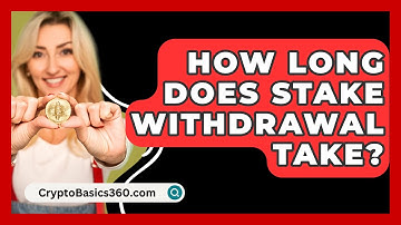How Long Does Stake Withdrawal Take? - CryptoBasics360.com