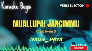 Download lagu Muallupai jancimmu _ Iwan S _ Karaoke bugis electon