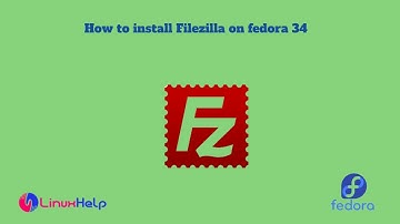 How to install Filezilla on Fedora 34