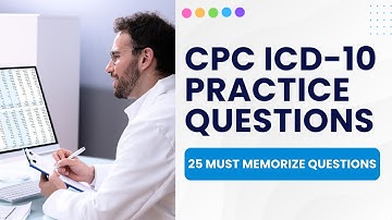 CPC ICD-10 Practice Questions with Answers & Explanations (25 Must Memorize Questions)