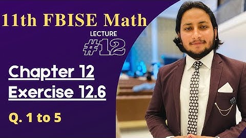 11th Class Math Exercise 12.6  | 1st year mathematics Chapter 12 Exercise 12.6 Question 1 to 5