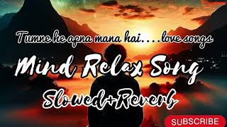 Mind Relax Lofi Song||Slowed+Reverb||Sad LOFI SONG||#lofislowedandreverb