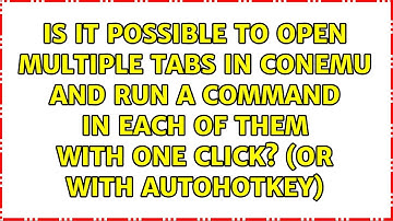 Is it possible to open multiple tabs in ConEmu and run a command in each of them with one click?...