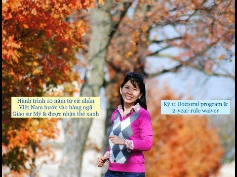Kỳ 1 - Hành trình 10 năm từ cử nhân Việt Nam bước vào hàng ngũ Giáo Sư Mỹ & được cấp thẻ xanh