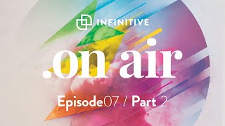Infinitive On Air | EPISODE 07 | The Summer Of Anjuna 2023 (Part 2 of 2)