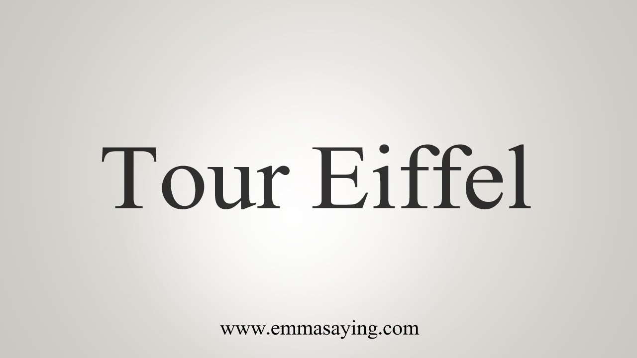 How To Say Tour Eiffel YouTube How To Say Tour Eiffel YouTube