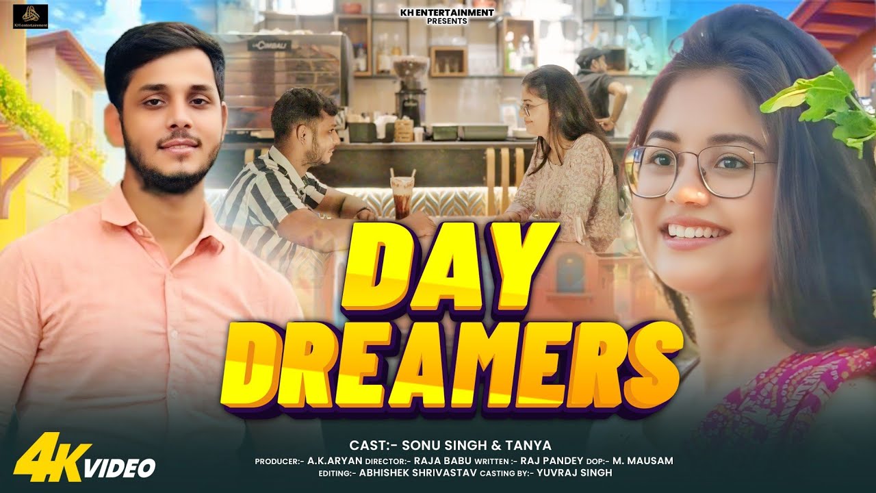 Day Dreamers || Sonu Kumar Singh || Tanya kumari || Shravan Yadav || @KhEntertainment09