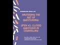 Counseling Skills 101 - Mastering the Art of Questioning: Open vs. Closed Questions in Counseling