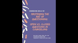 Counseling Skills 101 - Mastering the Art of Questioning: Open vs. Closed Questions in Counseling