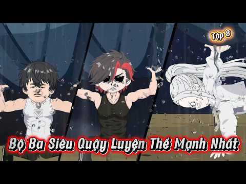 Full ( Tập 8 ) | Bộ Ba Siêu Quậy Luyện Thể Mạnh Nhất | Kay Review