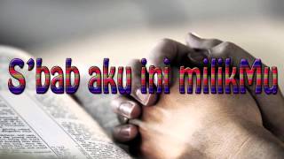 Lagu Rohani Kristen - S’bab aku ini milikMu