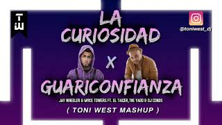 La Curiosidad x Guariconfianza (Toni West Mashup) [Jay Wheeler,Myke Towers ft.El Taiger & Dj Conds