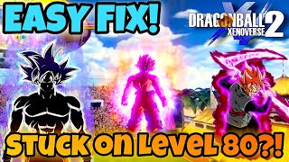 DB Xenoverse 2 STUCK ON LEVEL 80 FIX!