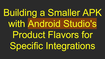 Building a Smaller APK with Android Studio