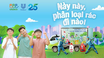UNILEVER - NÀY NÀY, PHÂN LOẠI RÁC ĐI NÀO!