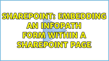 Sharepoint: Embedding an InfoPath form within a SharePoint page (2 Solutions!!)