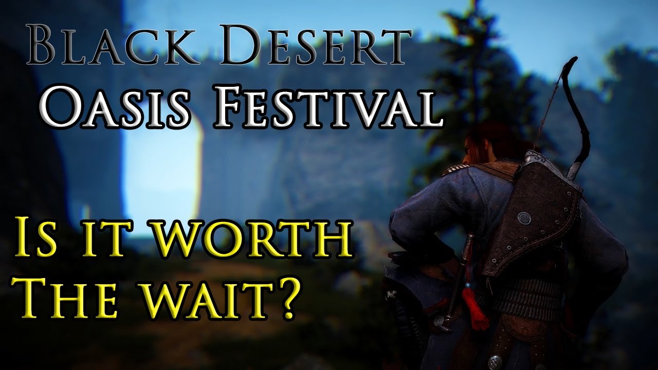 Black Desert Online Oasis Festival, Worth the wait? Content