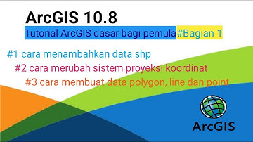 Tutorial ArcGIS dasar bagi pemula | Bagian #1