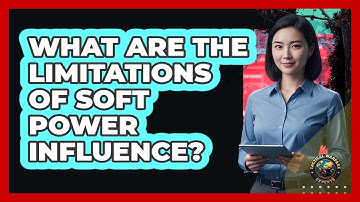 What Are The Limitations Of Soft Power Influence?