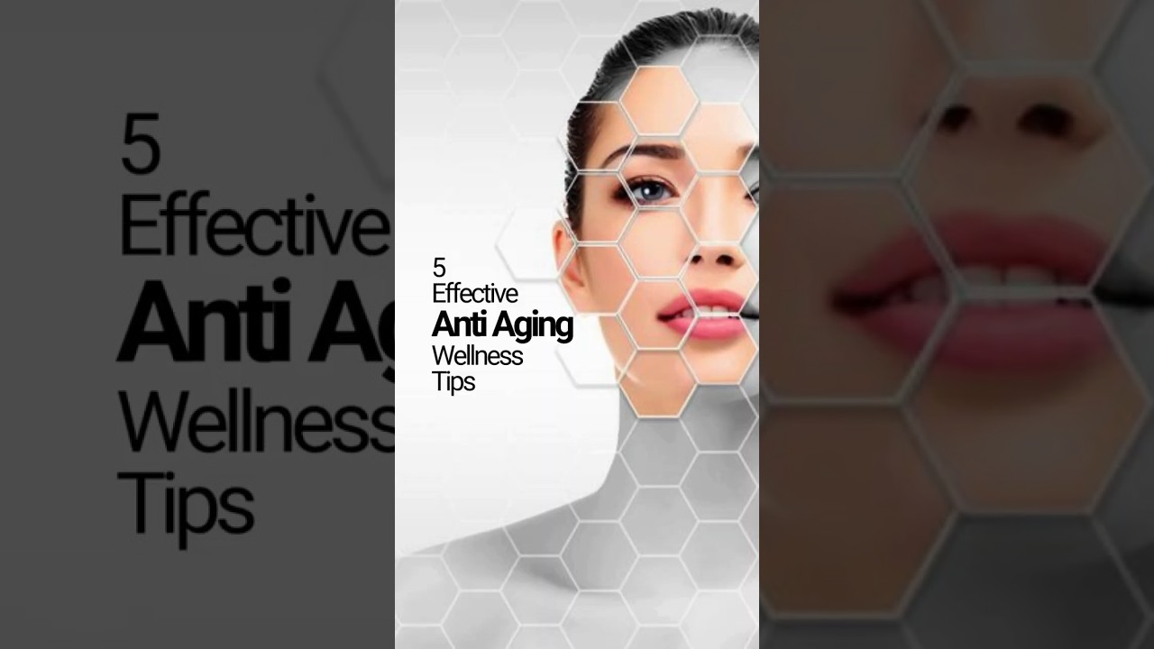 5 Effective Anti Aging Wellness Tips