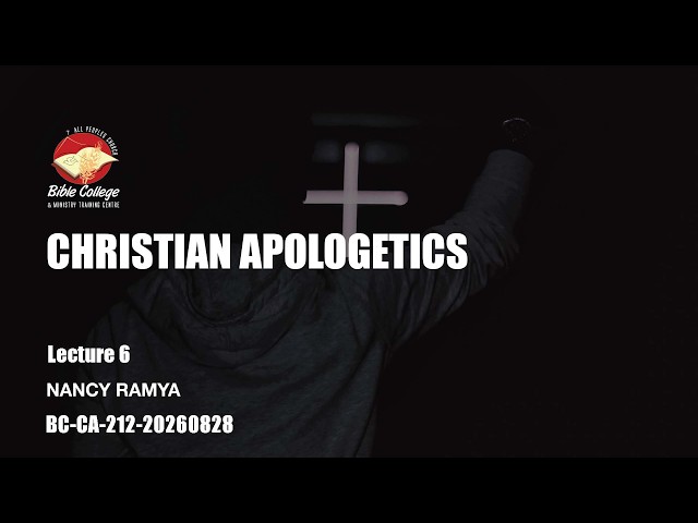 Thumbnail for Christian Apologetics| Lecture 6 : BC212-CA-20260828