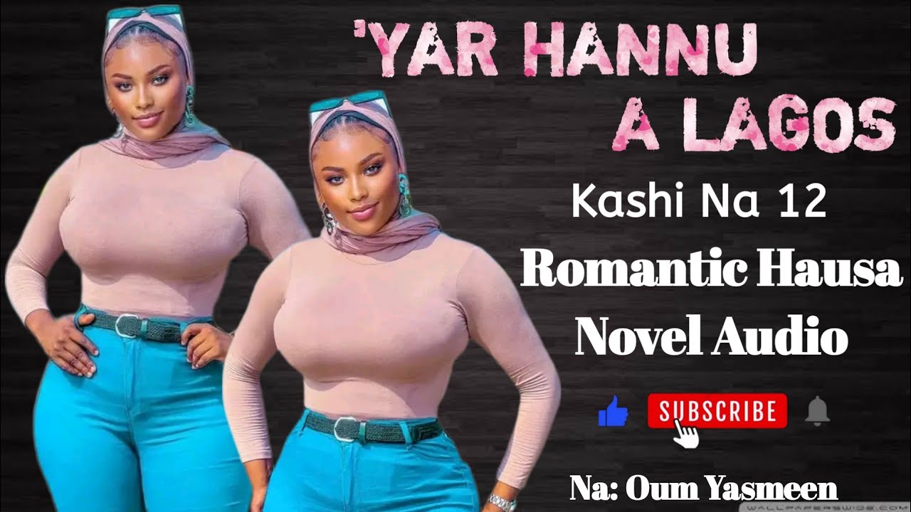 'YAR HANNU A LAGOS | Kashi Na 12 | Romantic Hausa Novel Audio