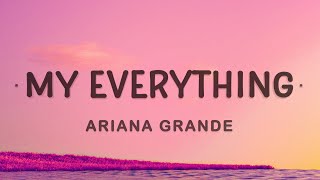 Video thumbnail of "Ariana Grande - My Everything (Lyrics)"