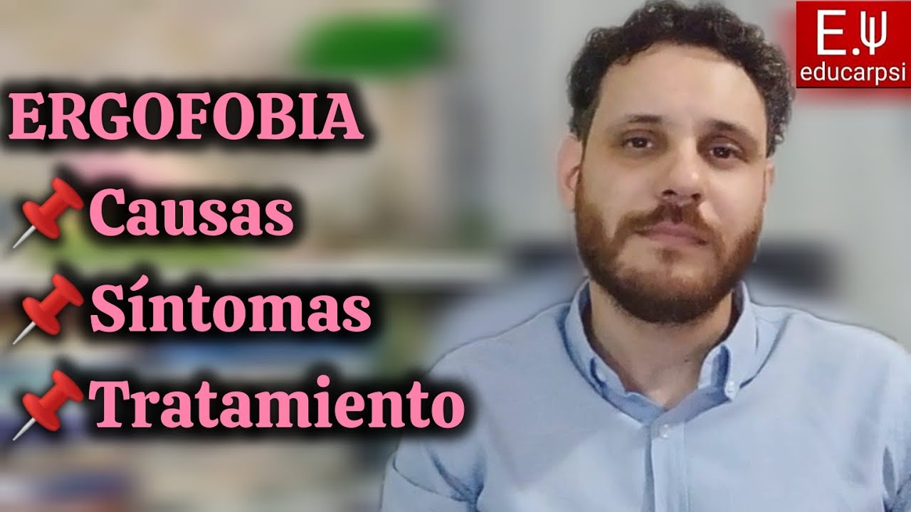 🔴 ERGOFOBIA o miedo al trabajo. ¿CÓMO SUPERARLA? - Síntomas, causa y tratamiento.