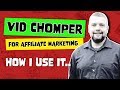 Vid Chomper For Affiliate Marketing [DEMO]