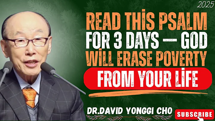 🎥 "Read This Psalm for 3 Days — God Will Erase Poverty From Your Life {Dr David Yonggi Cho}"