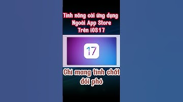 Tính năng cài ứng dụng ngoài App Store trên iOS 17 chỉ mang tính chất đối phó  | 8chiase Official