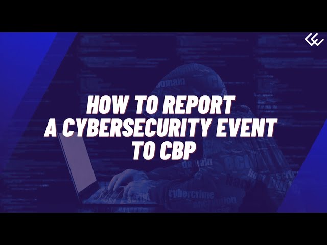 How to Report a Cybersecurity Event to CBP