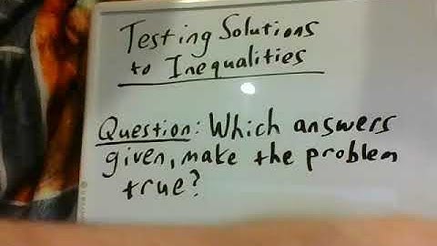 Testing Solutions to Inequalities