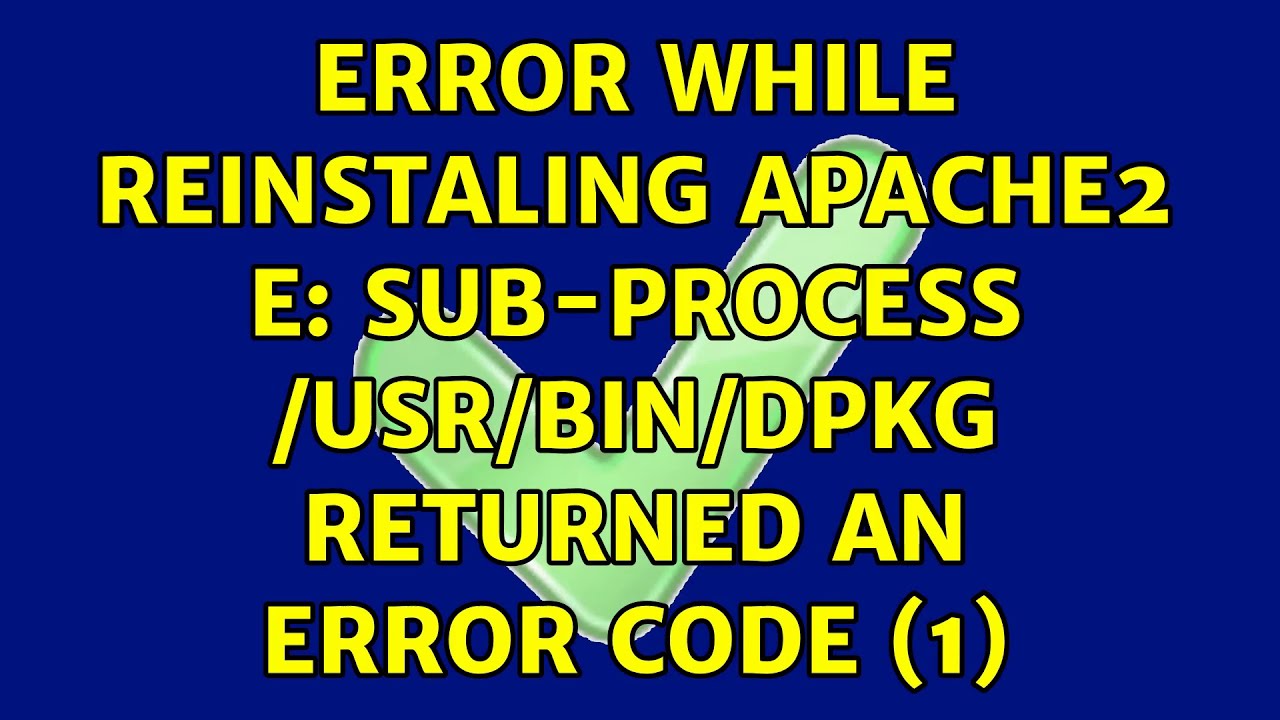 Error while reinstaling apache2 E: Sub-process /usr/bin ...