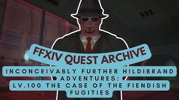 Hildibrand (Lv.100): The Case of the Fiendish Fugitives | No Commentary | FFXIV Quest Archive