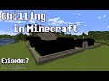 Chilling in Minecraft : Episode 7 [No commentary]